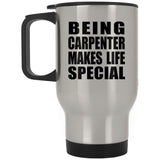 Being Carpenter Makes Life Special - Travel Mug Silver