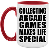 Collecting Arcade Games Makes Life Special - 15oz Accent Mug Red