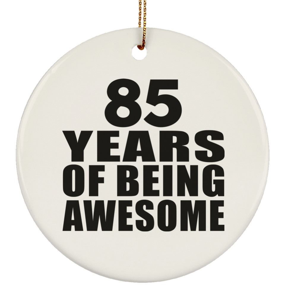 85th Birthday 85 Years Of Being Awesome - Circle Ornament