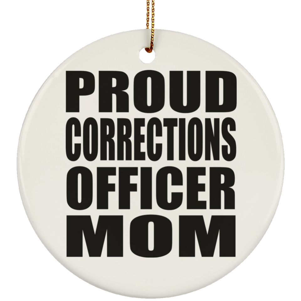Proud Corrections Officer Mom - Circle Ornament