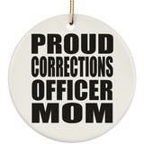 Proud Corrections Officer Mom - Circle Ornament