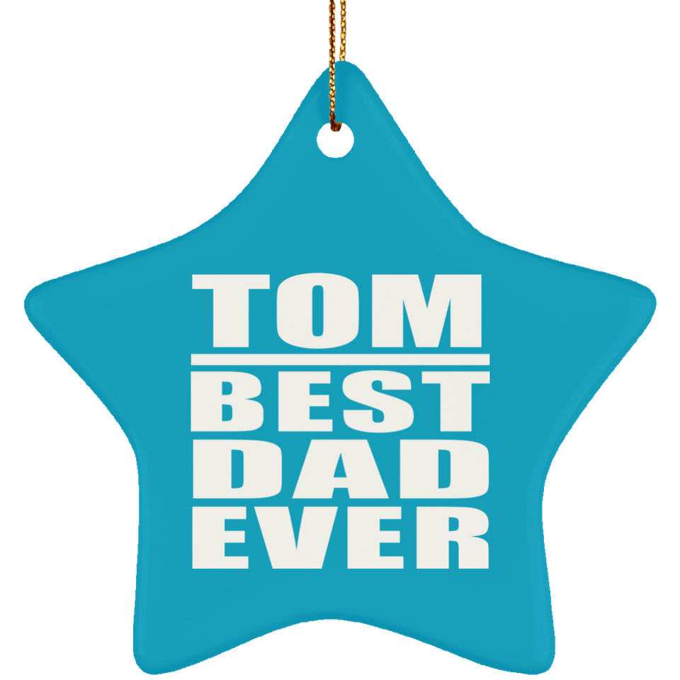 Tom Best Dad Ever - Star Ornament