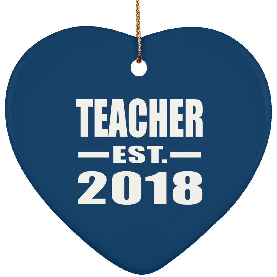 Teacher Est. 2018 - Heart Ornament