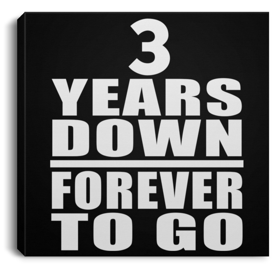 3rd Anniversary 3 Years Down Forever to Go - Canvas Square