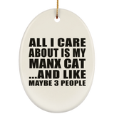 All I Care About Is My Manx Cat - Oval Ornament