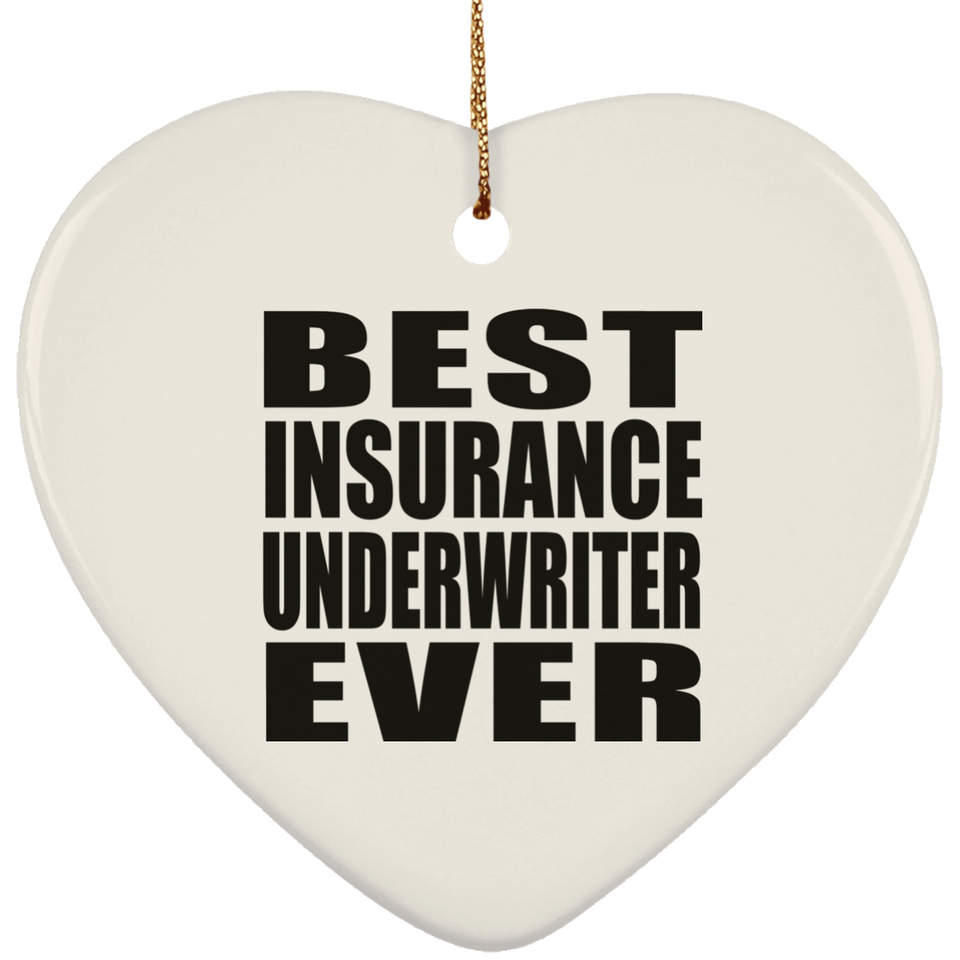 Best Insurance Underwriter Ever - Heart Ornament