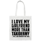 I Love My Girlfriend More Than Taxidermy - Tote Bag White