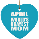 April World's Okayest Mom - Heart Ornament