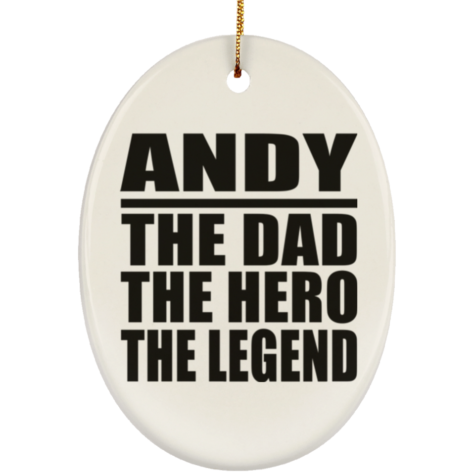 Andy The Dad The Hero The Legend - Oval Ornament