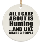 All I Care About Is Hunting - Circle Ornament