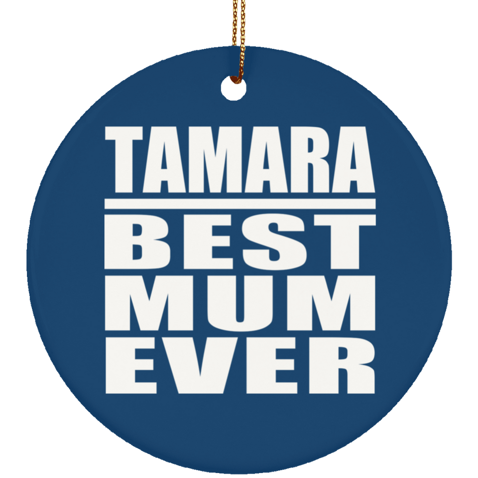 Tamara Best Mum Ever - Circle Ornament