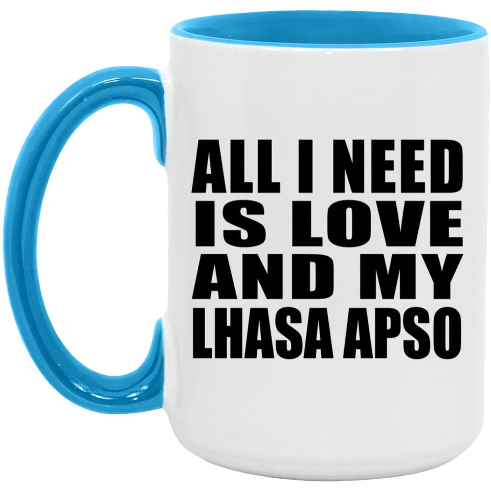 All I Need Is Love And My Lhasa Apso - 15oz Accent Mug Blue