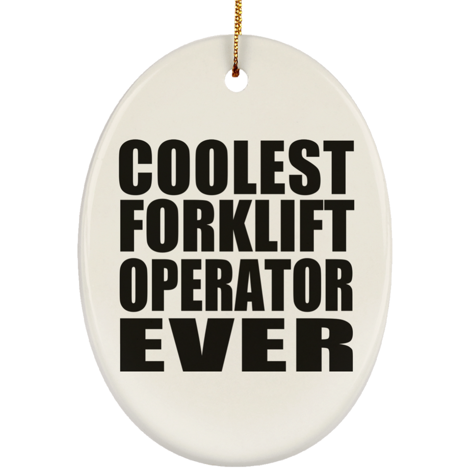 Coolest Forklift Operator Ever - Oval Ornament