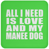 All I Need Is Love And My Manee Dog - Drink Coaster