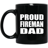 Proud Fireman Dad - 11oz Coffee Mug Black