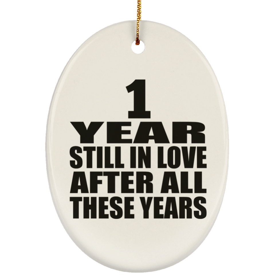 1st Anniversary 1 Year Still In Love After These Years - Oval Ornament