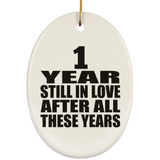 1st Anniversary 1 Year Still In Love After These Years - Oval Ornament