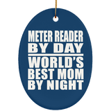 Meter Reader By Day World's Best Mom By Night - Oval Ornament