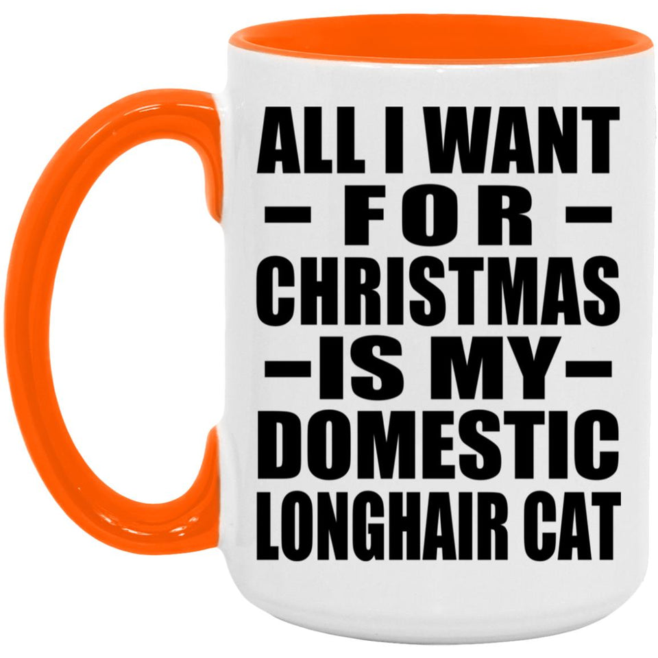 All I Want For Christmas Is My Domestic Longhair Cat - 15oz Accent Mug Orange