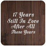 17th Anniversary 17 Years Still In Love After These Years - Drink Coaster D