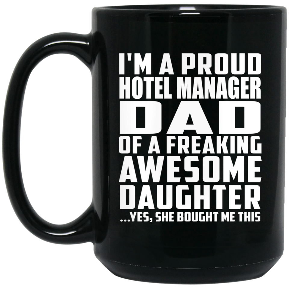 Proud Hotel Manager Dad Of Awesome Daughter - 15 Oz Coffee Mug Black