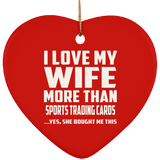 I Love My Wife More Than Sports Trading Cards - Heart Ornament