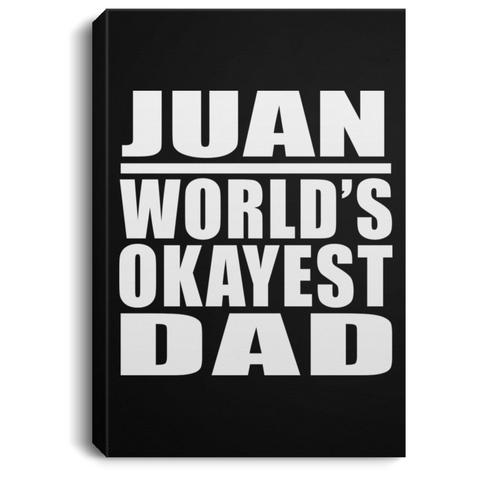 Juan World's Okayest Dad - Canvas Portrait