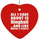 All I Care About Is Ringball - Heart Ornament