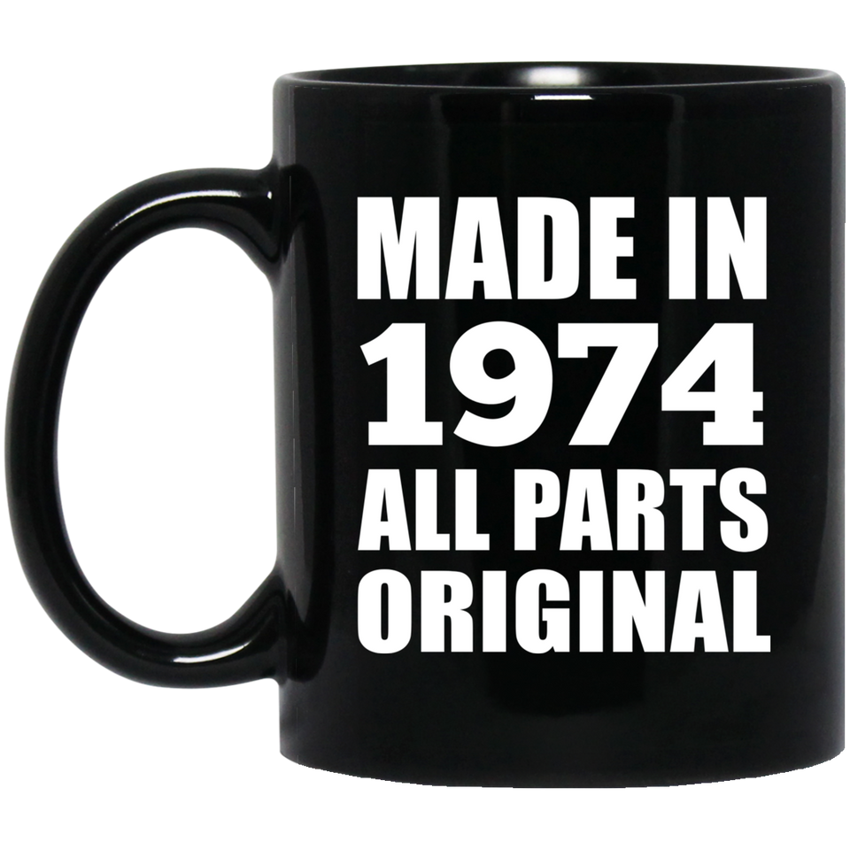 50th Birthday Made in 1974 All Parts Original - 11oz Coffee Mug Black