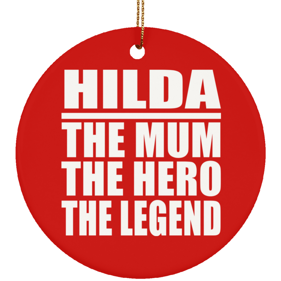 Hilda The Mum The Hero The Legend - Circle Ornament