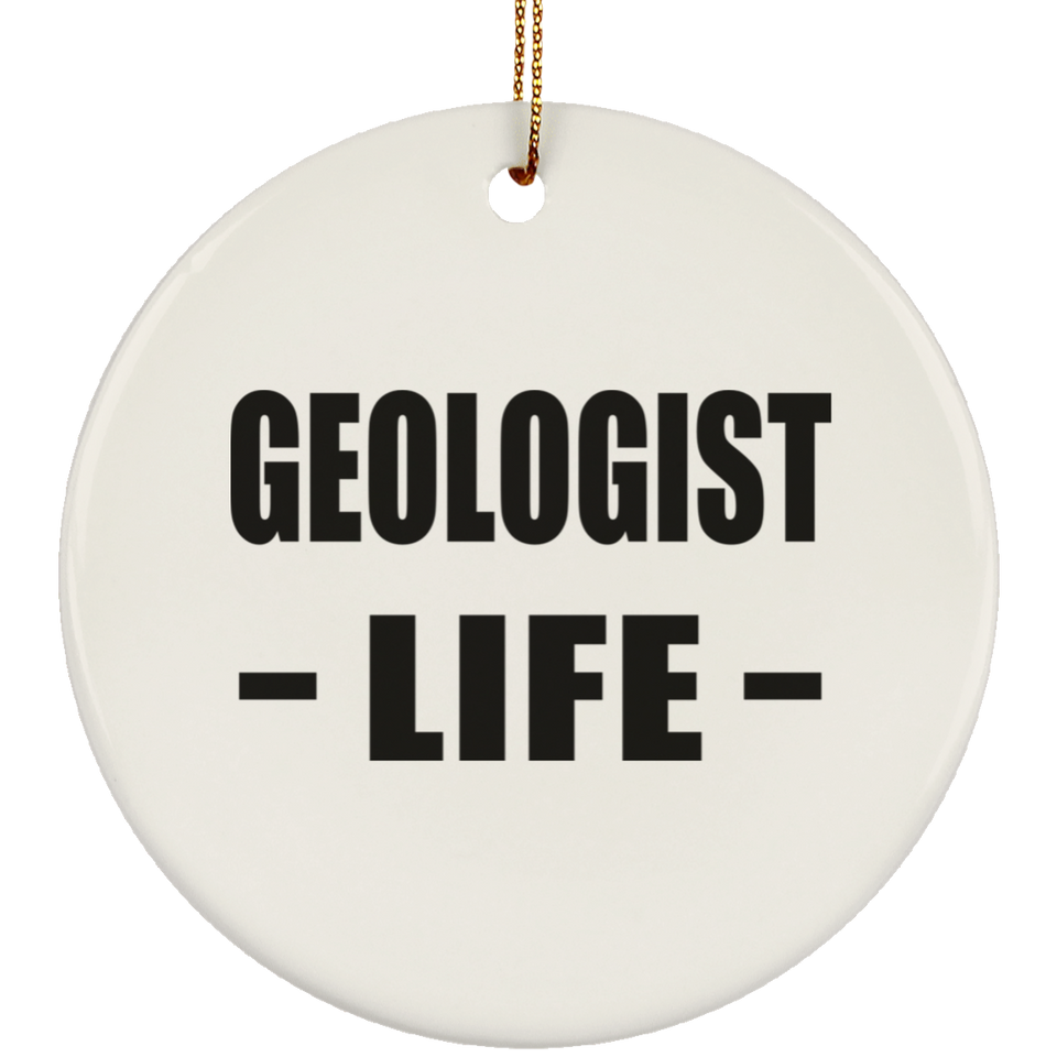 Geologist Life - Circle Ornament
