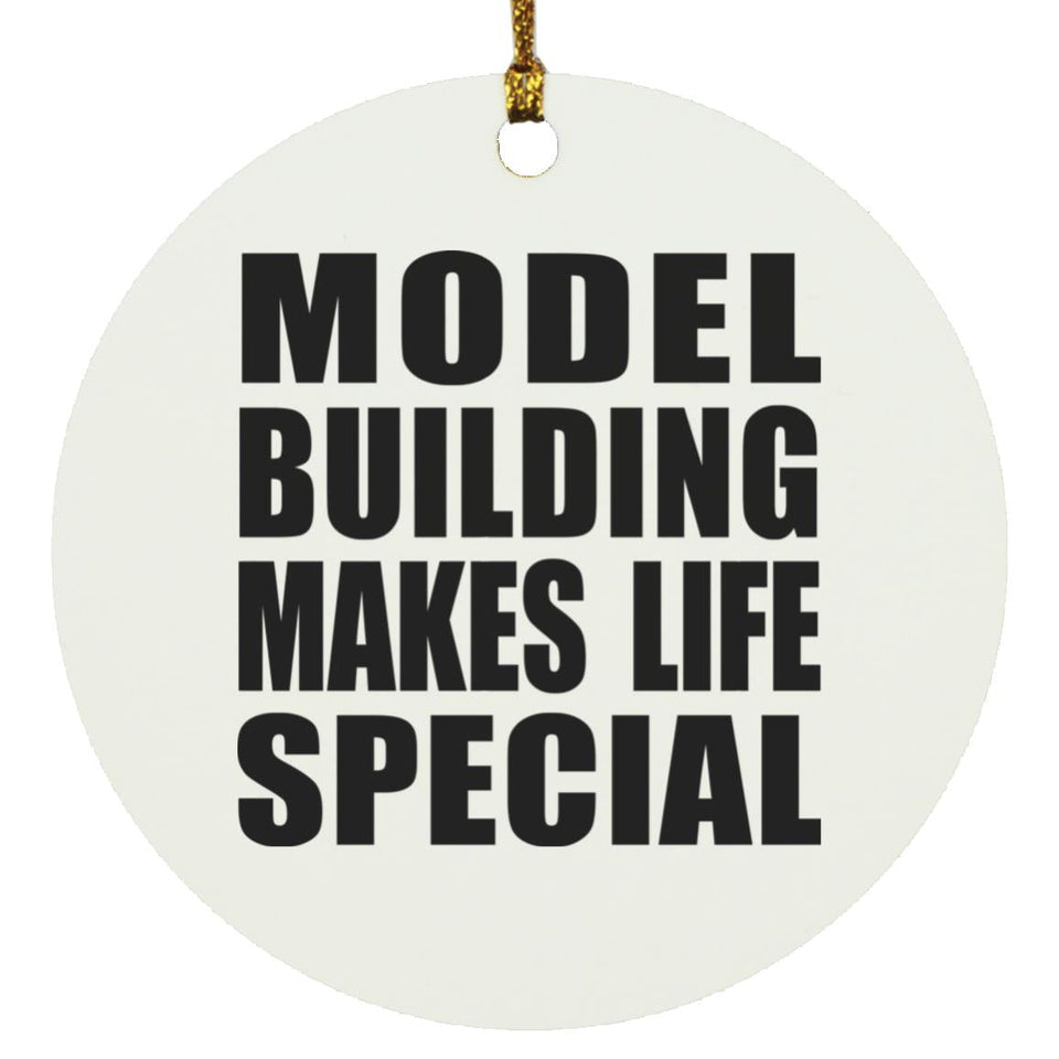 Model Building Makes Life Special - Circle Ornament