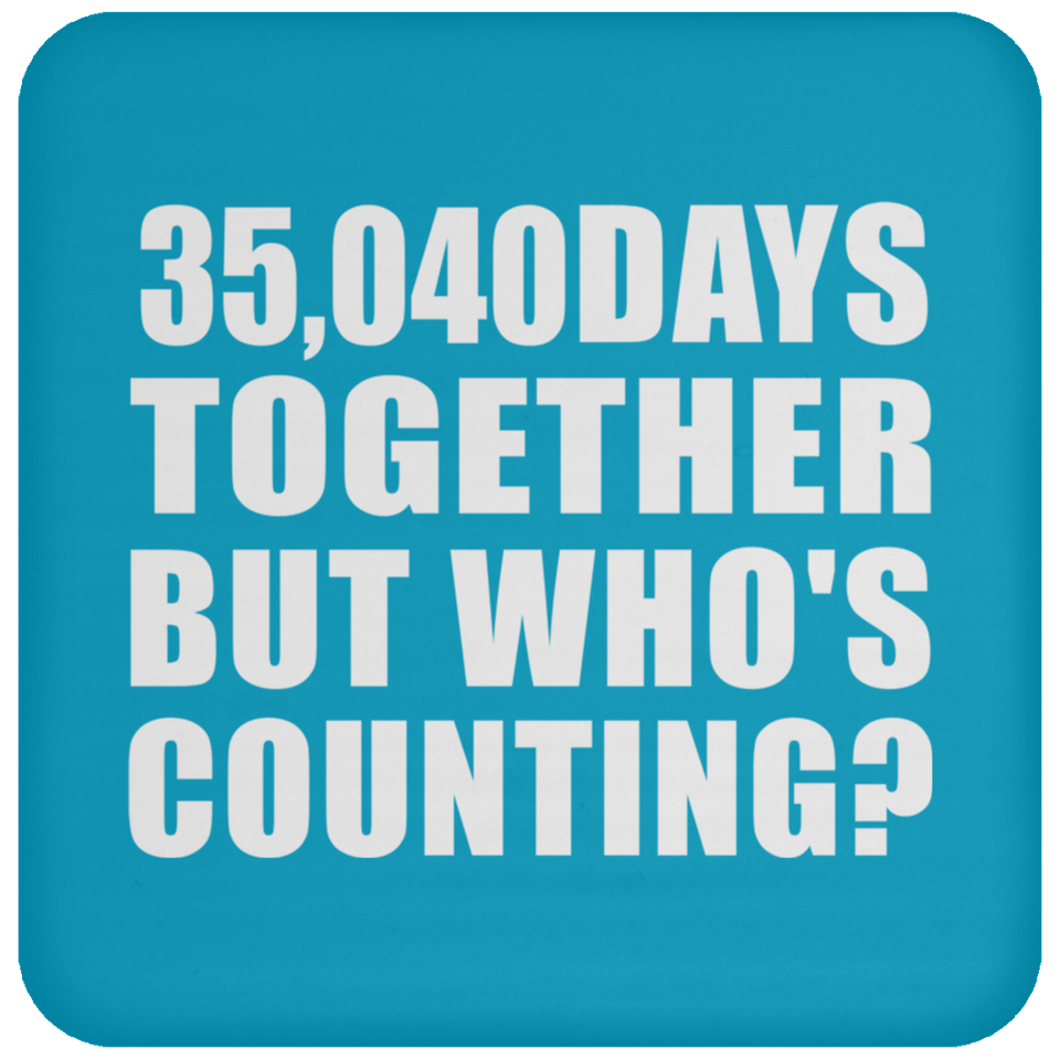 96th Anniversary 35,040 Days Together But Who's Counting - Drink Coaster