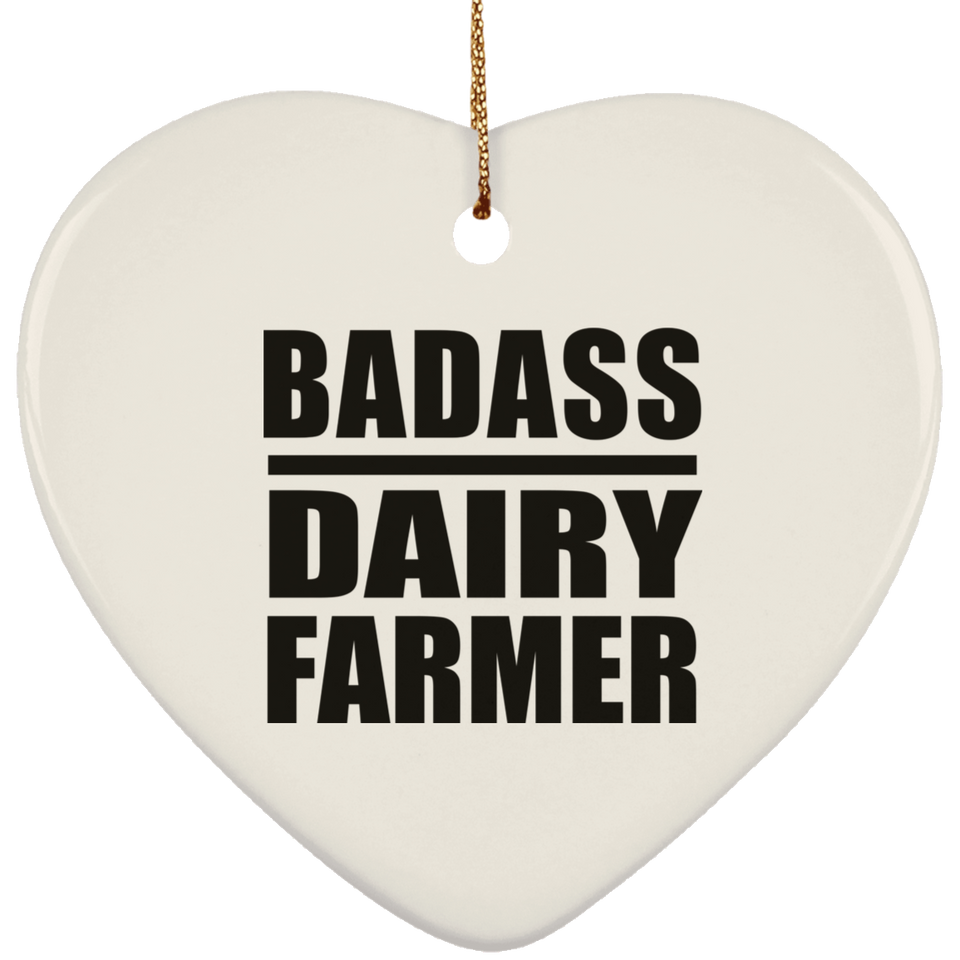 Badass Dairy Farmer - Heart Ornament