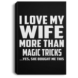 I Love My Wife More Than Magic Tricks - Canvas Portrait