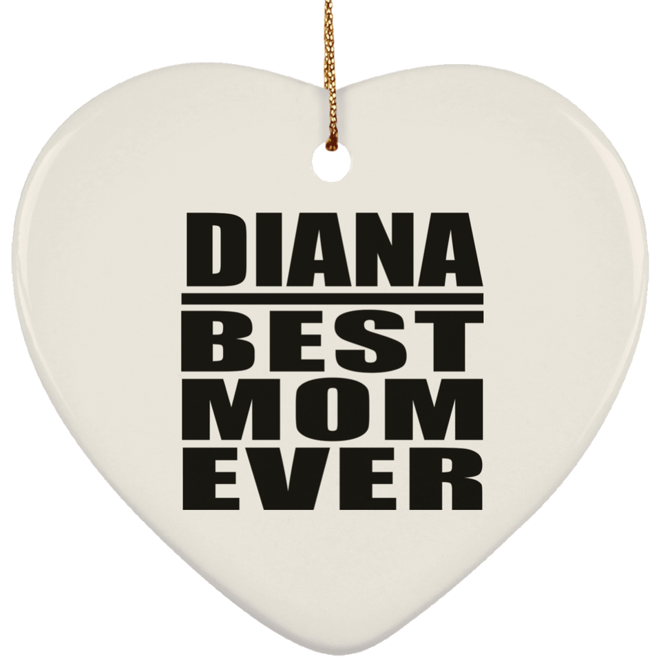 Diana Best Mom Ever - Heart Ornament