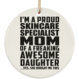 Proud Skincare Specialist Mom Of Awesome Daughter - Circle Ornament