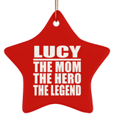 Lucy The Mom The Hero The Legend - Star Ornament