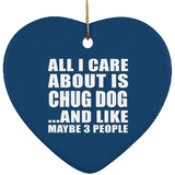 All I Care About Is Chug Dog - Heart Ornament