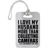 I Love My Husband More Than Collecting Cameras - Luggage Bag Tag