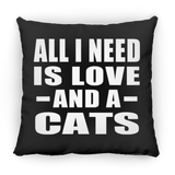 All I Need Is Love And A Cats - Throw Pillow Black