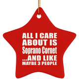 All I Care About Is Soprano Cornet - Star Ornament