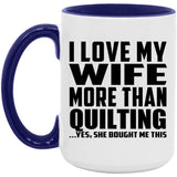 I Love My Wife More Than Quilting - 15oz Accent Mug Purple
