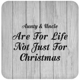 Aunty & Uncle Are For Life Not Just For Christmas - Drink Coaster F