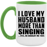 I Love My Husband More Than Singing - 15oz Accent Mug Green