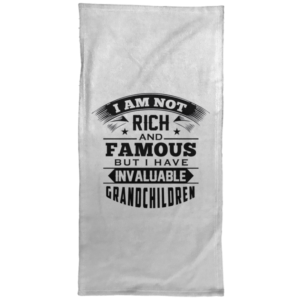 I Am Not Rich & Famous, But I Have Invaluable Grandchildren - Hand Towel
