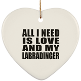 All I Need Is Love And My Labradinger - Heart Ornament