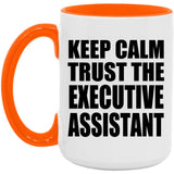 Keep Calm and Trust The Executive Assistant - 15oz Accent Mug Orange