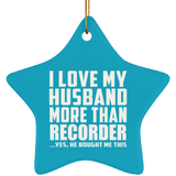 I Love My Husband More Than Recorder - Star Ornament