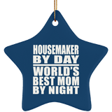 Housemaker By Day World's Best Mom By Night - Star Ornament